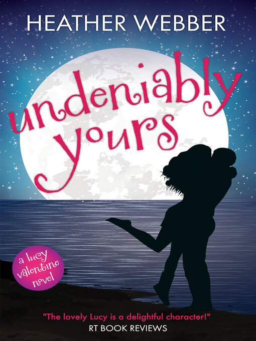 Title details for Undeniably Yours by Heather Webber - Available